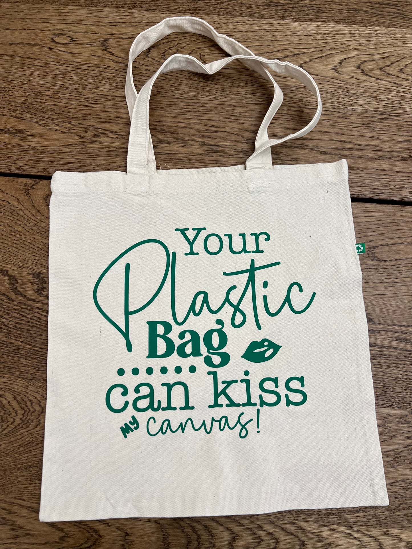 Your Plastic Bag Can Kiss my Canvas Recycled Tote Bag