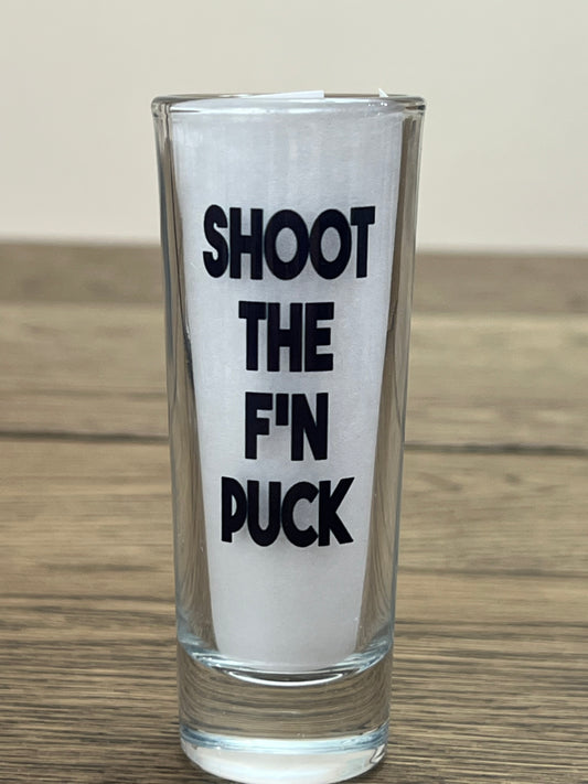 Shoot the F'n Puck Shot Glass