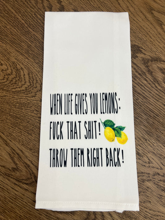 When Life Gives You Lemons, Fuck that Shit Kitchen Towel