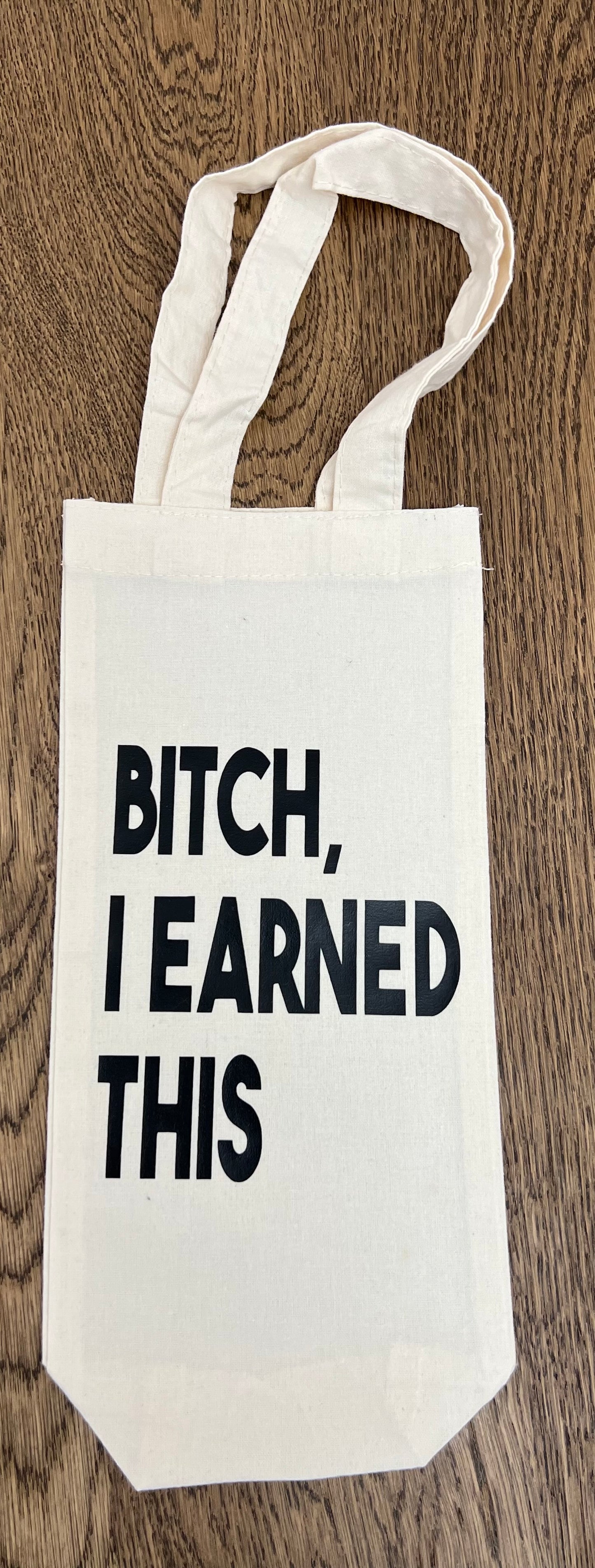Bitch, I earned this-Booze Bag