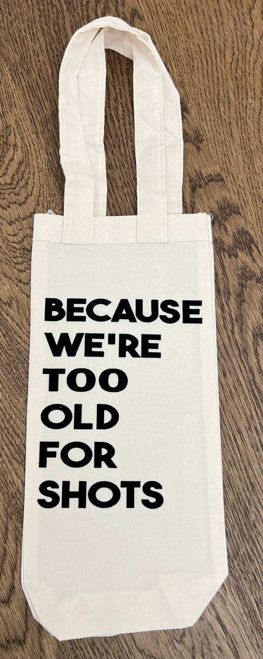 Because we're too old for shots-booze bag