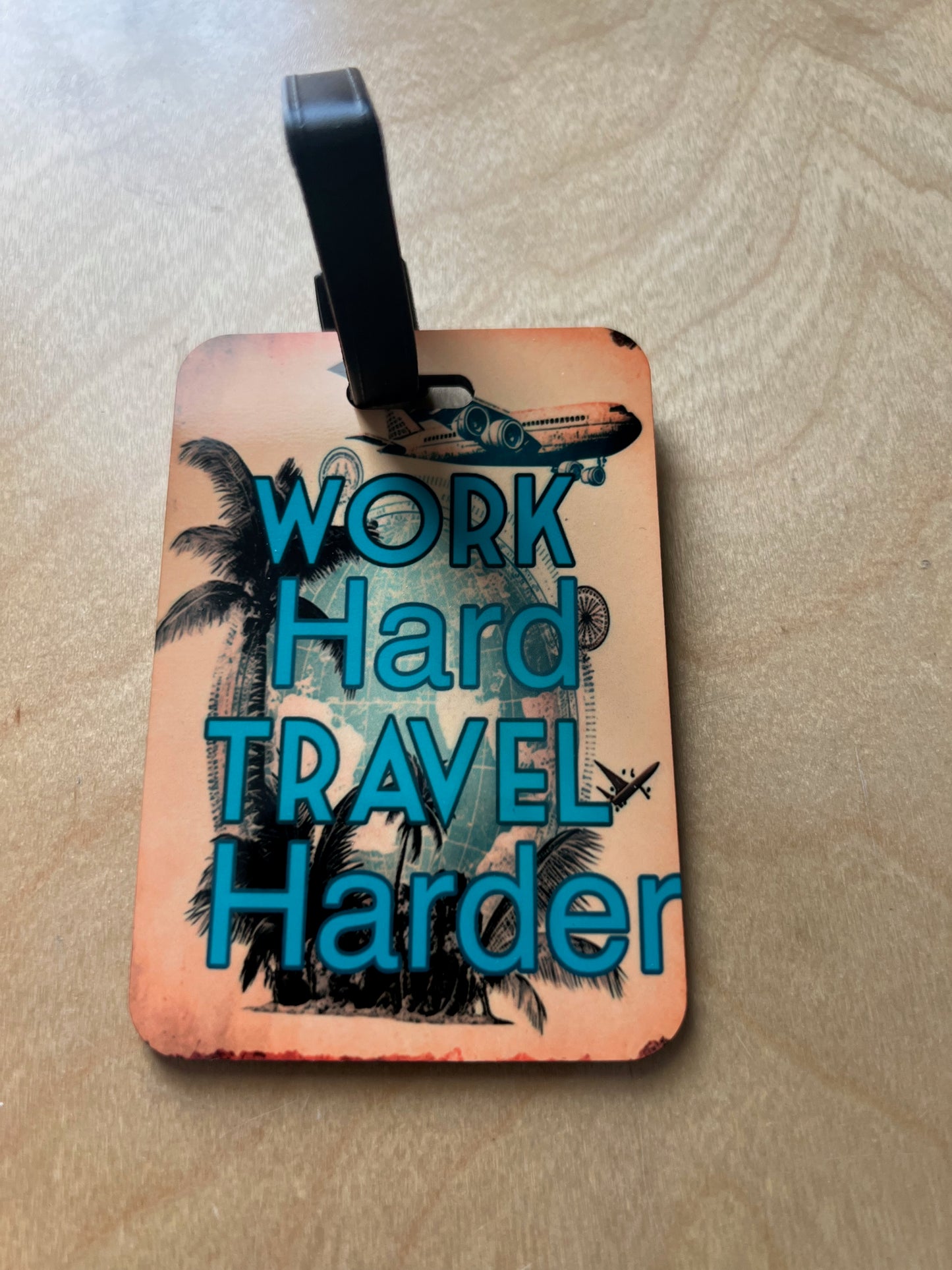 Work Hard Travel Harder-Bag/Luggage Tag