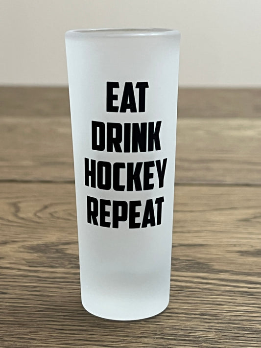Eat Drink Hockey Repeat Shot Glass