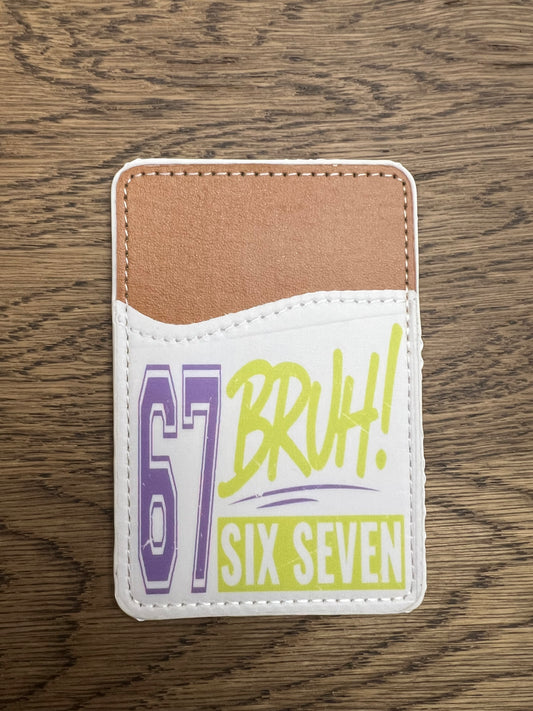 67 Bruh Phone Wallet