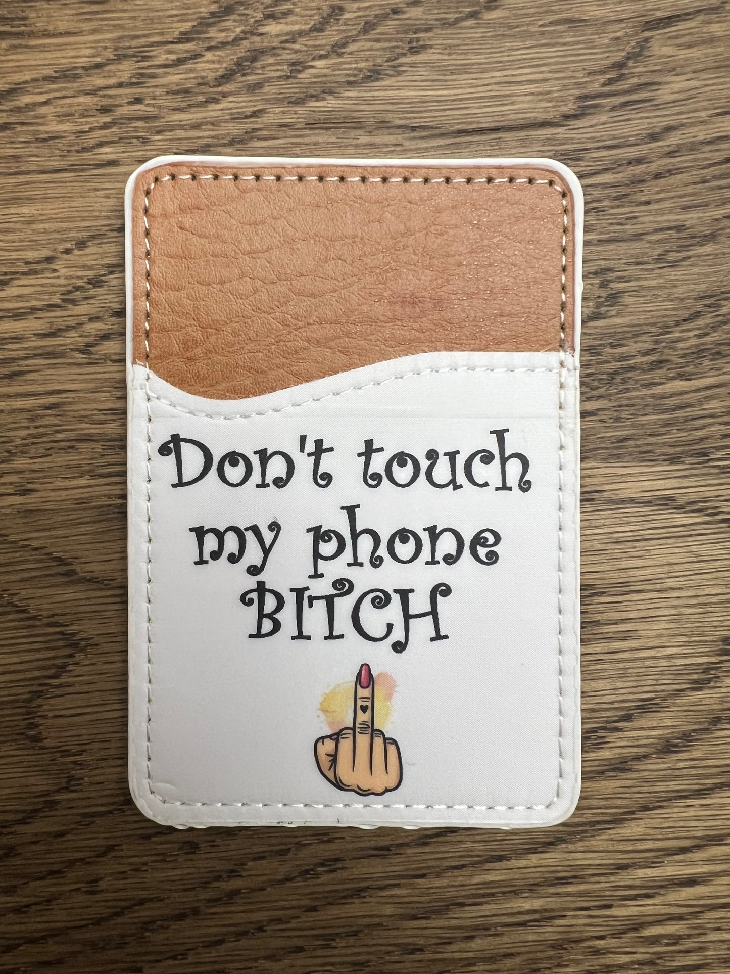 Don't touch my phone BITCH phone wallet