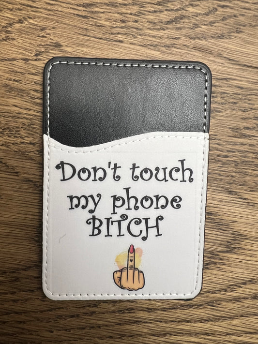Don't touch my phone BITCH phone wallet