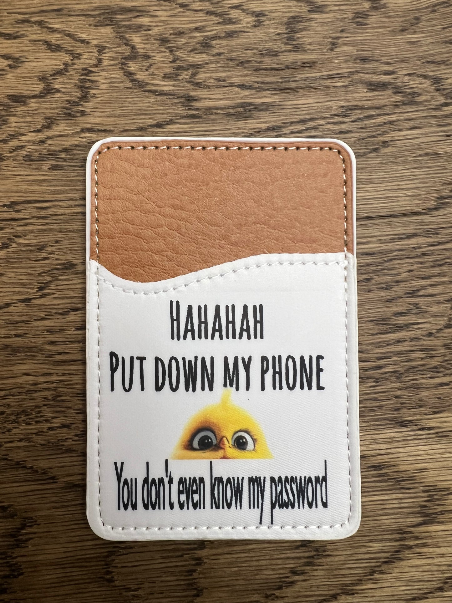 HaHaHah put my phone down Phone wallet